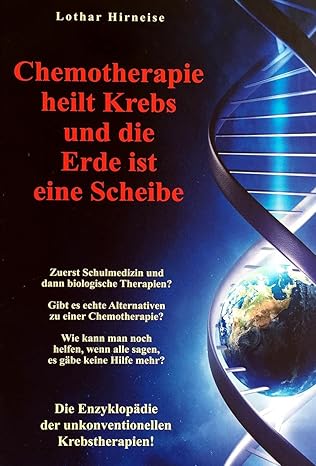 Chemotherapie heilt krebs und die Erde ist eine Scheibe